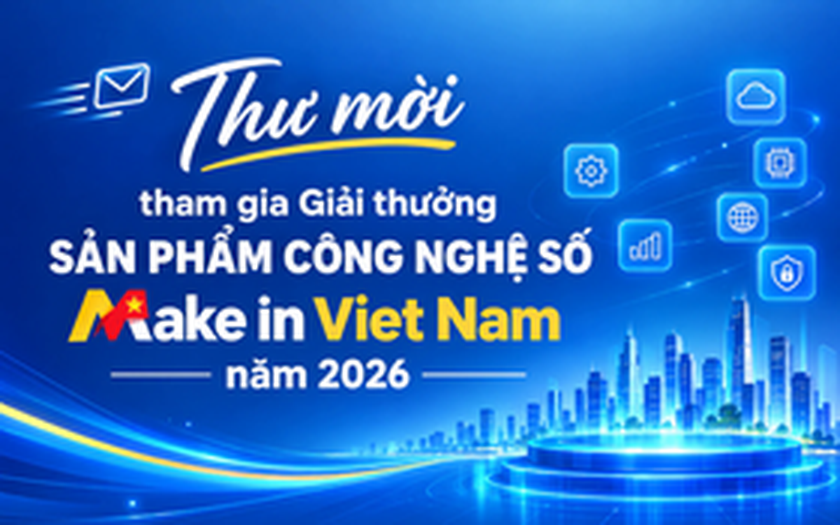 Gia hạn thời gian nhận đăng ký hồ sơ tham gia Giải thưởng “Sản phẩm Công nghệ số Make in Viet Nam” năm 2026